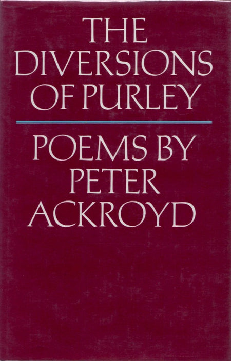The Diversions of Purley: And Other Poems by Peter Ackroyd