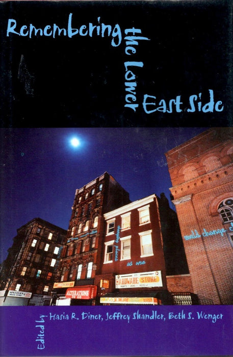 Remembering the Lower East Side edited by Hasia R. Diner and Jeffrey Shandler and Beth S. Wenger