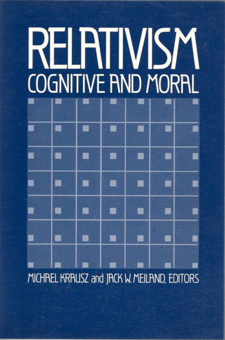 Relativism Cognitive And Moral by Jack Meiland