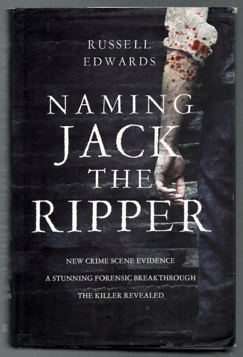 Naming Jack the Ripper by Russell Edwards