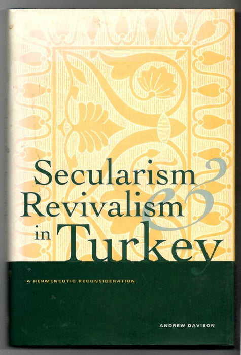 Secularism and Revivalism in Turkey: A Hermeneutic Reconsideration by Andrew Davison