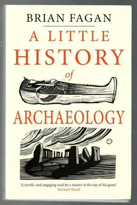 A Little History Of Archaeology by Brian M. Fagan