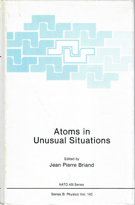 Atoms in Unusual Situations edited by Jean P. Briand