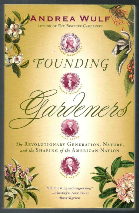 Founding Gardeners: The Revolutionary Generation, Nature, and the Shaping of the American Nation by Andrea Wulf