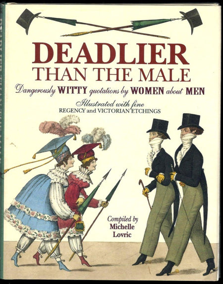 Deadlier Than the Male: Dangerously Witty Quotations by Women About Men by Michelle Lovric
