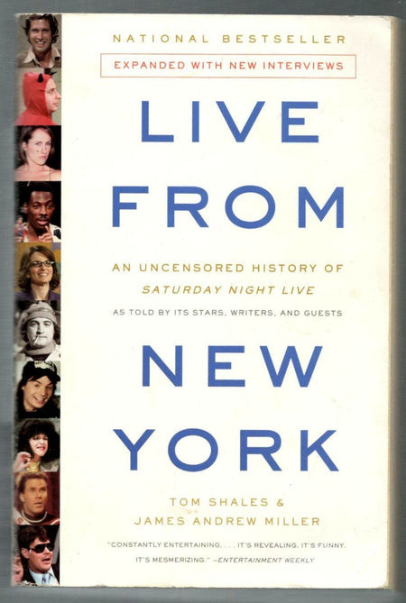 Live From New York: An Uncensored History of Saturday Night Live as Told by Its Stars, Writers, and Guests by James A. Miller and Tom Shales