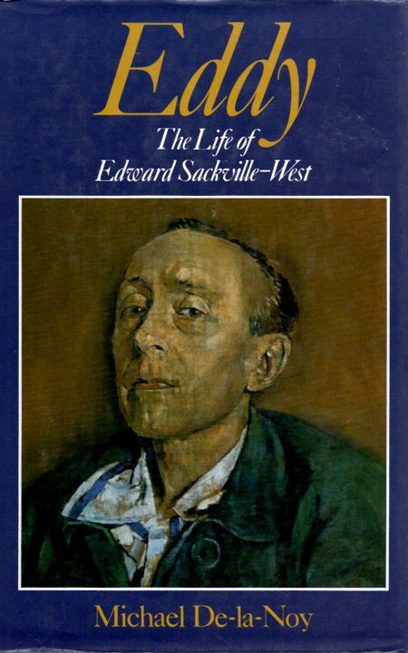 Eddy: The Life of Edward Sackville-West by Michael De-La-Noy