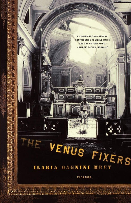 The Venus Fixers: The Remarkable Story of the Allied Soldiers Who Saved Italy's Art During World War II by Ilaria Dagnini Brey