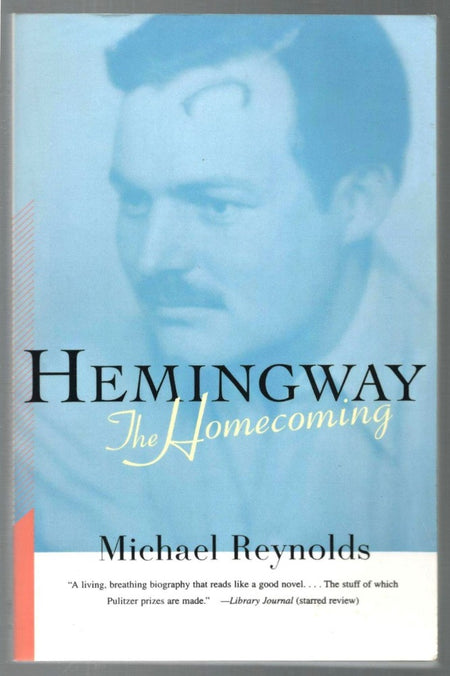 Hemingway: The Homecoming by Michael S. Reynolds