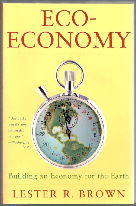 Eco-Economy: Building an Economy for the Earth by Lester R. Brown