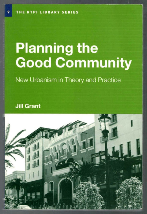 Planning the Good Community: New Urbanisms in Theory and Practice by Jill Grant