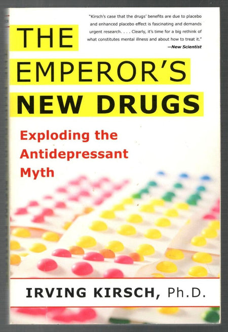 The Emperor's New Drugs: Exploding the Antidepressant Myth by Irving Kirsch