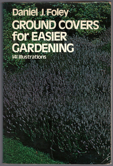 Ground Covers for Easier Gardening by Daniel J. Foley