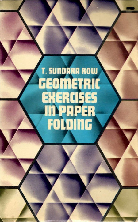 Geometric Exercises In Paper Folding by T. Sundara Row