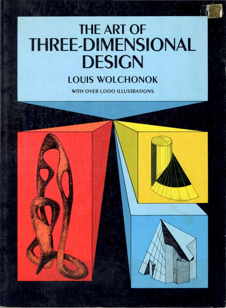 The Art of Three-Dimensional Design by Louis Wolchonok