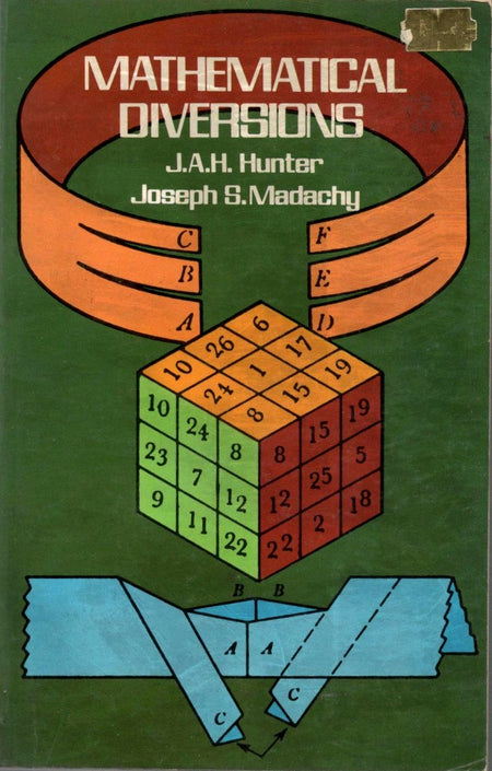 Mathematical Diversions by J.A.H. Hunter and Joseph S. Madachy