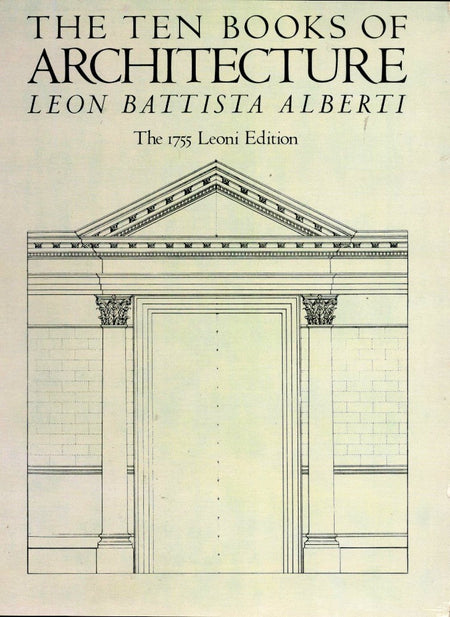 The Ten Books of Architecture by Leon Battista Alberti