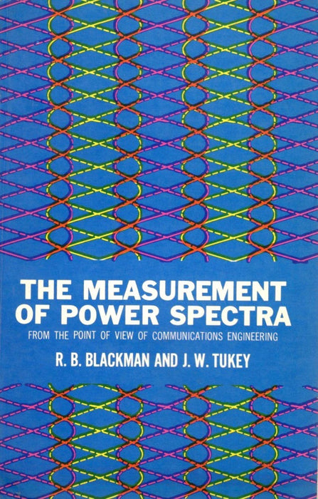 The Measurement of Power Spectra: From the Point of View of Communications Engineering by R.B. Blackman and John W. Tukey