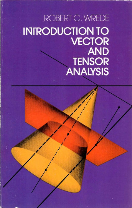 Introduction to Vector and Tensor Analysis by Robert C. Wrede