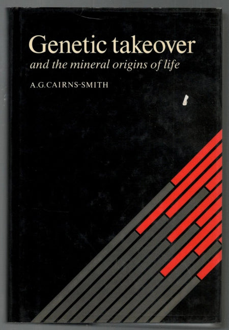 Genetic Takeover and the Mineral Origins of Life by A. G. Cairns-Smith
