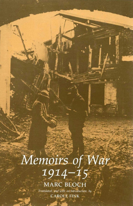 Marc Bloch: Memoirs of War, 1914-15 by Marc Bloch