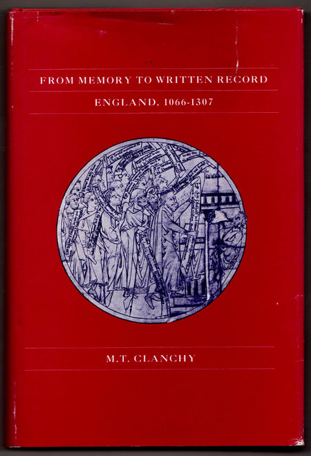From Memory to Written Record: England, 1066-1307 by M.T. Clanchy