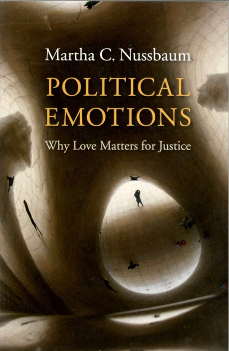 Political Emotions: Why Love Matters for Justice by Martha C. Nussbaum