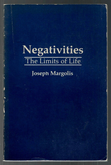 Negativities, the Limits of Life by Joseph Margolis