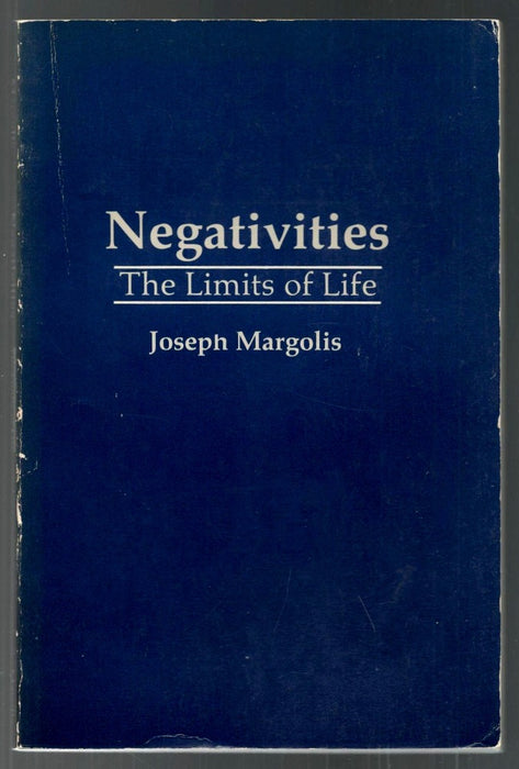 Negativities, the Limits of Life by Joseph Margolis