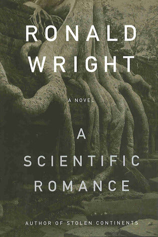 A Scientific Romance by Ronald Wright