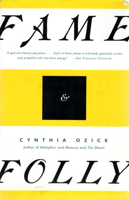 Fame & Folly: Essays by Cynthia Ozick