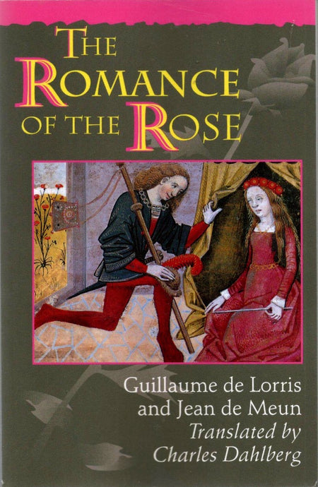 The Romance of the Rose by Guillaume de Lorris and Jean de Meun