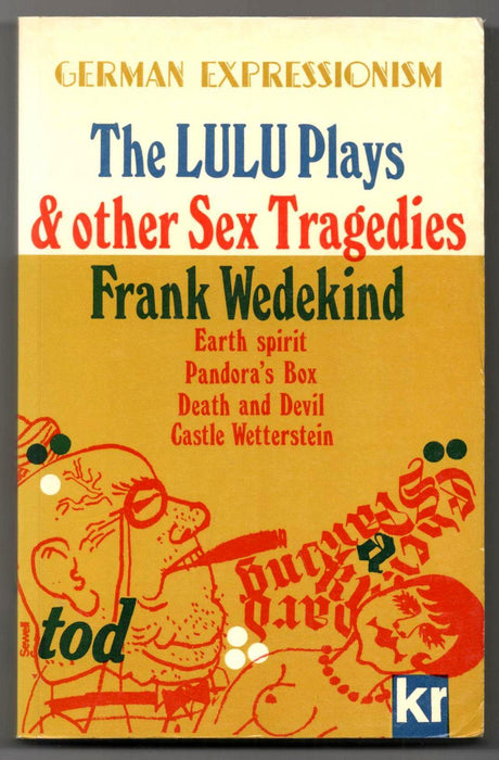 The Lulu Plays and Other Sex Tragedies by Frank Wedekind