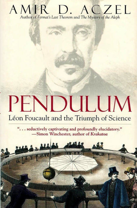 Pendulum: Leon Foucault and the Triumph of Science by Amir D. Aczel