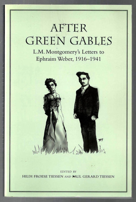 After Green Gables: L.M. Montgomery's Letters to Ephraim Weber, 1916-1941