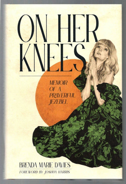 On Her Knees: Memoir of a Prayerful Jezebel by Brenda Marie Davies