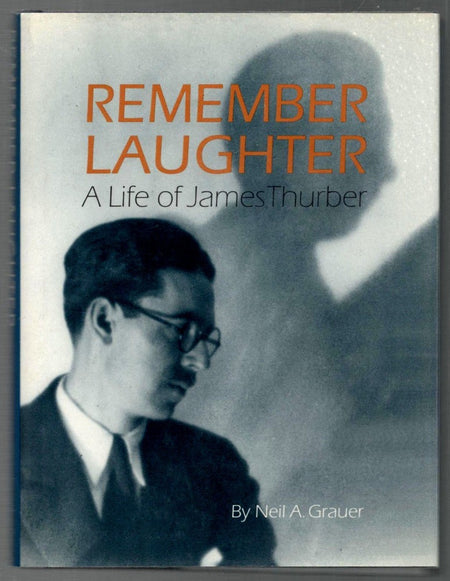 Remember Laughter: A Life of James Thurber by Neil A. Grauer