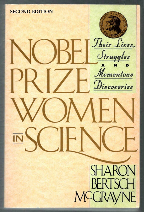 Nobel Prize Women In Science: Their Lives, Struggles, And Momentous Discoveries by Sharon Bertsch McGrayne