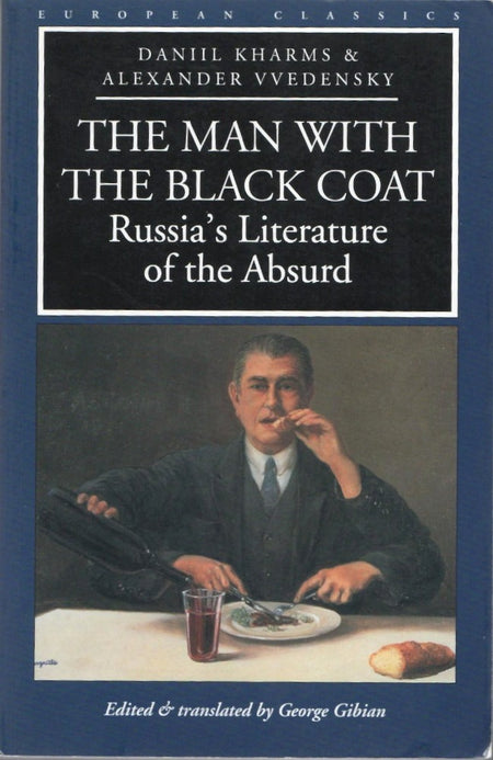 The Man with the Black Coat: Russia's Literature of the Absurd by Daniil Kharms and Alexander Vvedenskiĭ