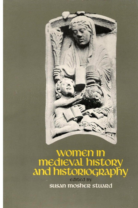 Women in Medieval History & Historiography by Susan Mosher Stuard