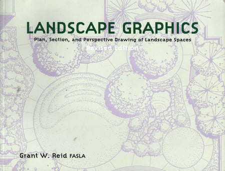 Landscape Graphics: Plan, Section, and Perspective Drawing of Landscape Spaces by Grant Reid