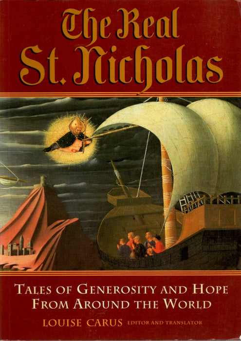 The Real St. Nicholas: Tales of Generosity and Hope From Around the World by Louise Carus