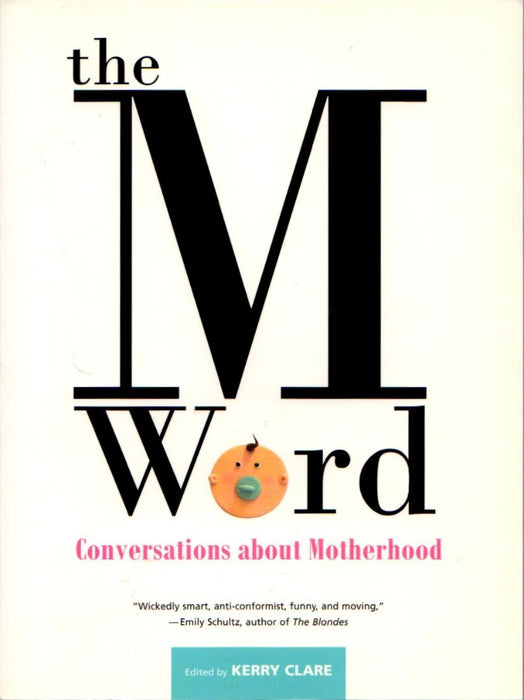 The M Word: Conversations about Motherhood edited by Kerry Clare