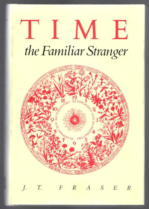 Time, the Familiar Stranger by J.T. Fraser