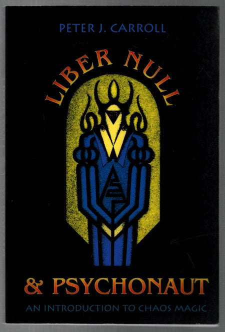 Liber Null and Psychonaut: An Introduction to Chaos Magic by Peter J. Carroll
