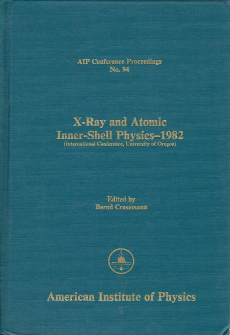 X-ray and Atomic Inner-shell Physics - 1982 edited by Bernd Crasemann