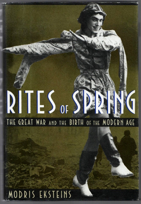 Rites Of Spring: The Great War And The Birth Of The Modern Age by Modris Eksteins