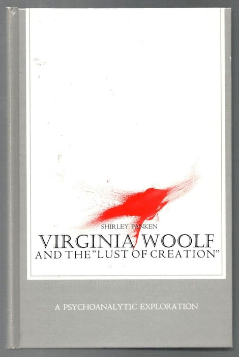 Virginia Woolf and the Lust of Creation: A Psychoanalytic Exploration by Shirley Panken