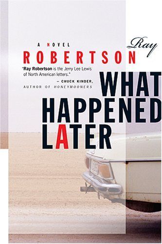 What Happened Later by Ray Robertson
