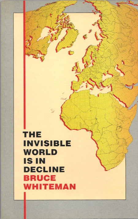 The Invisible World is in Decline by Bruce Whiteman